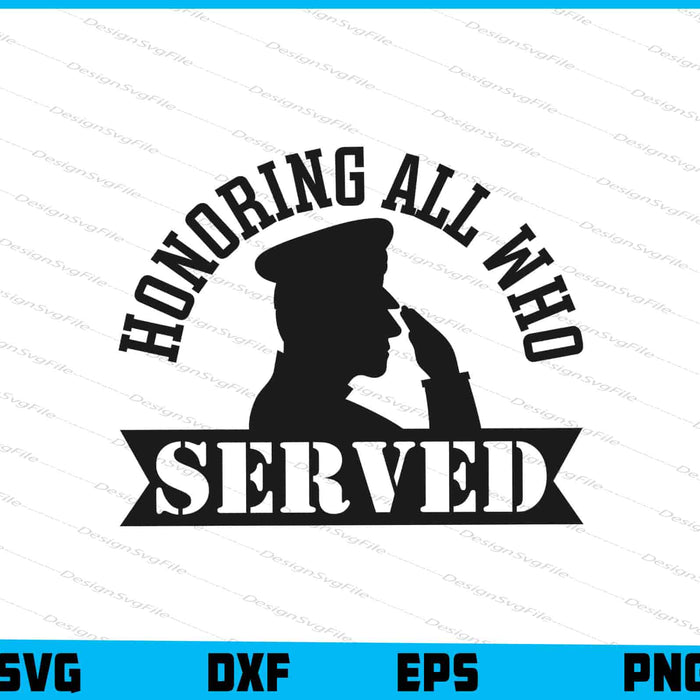 Honoring All Who Served Veteran's Day SVG