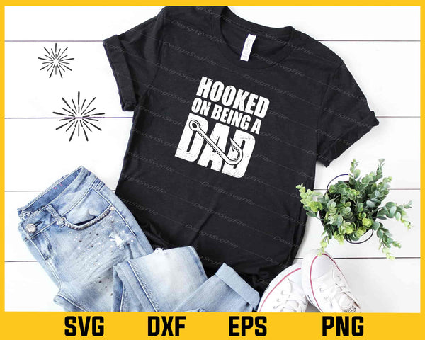 Hooked On Being A Dad t shirt