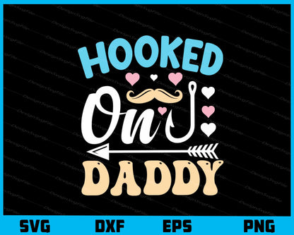 Hooked On Daddy Svg Cutting Printable File  - Premium Cutting Files in SVG, PNG & EPS Formats - Premium SVG Cutting Files for Crafts