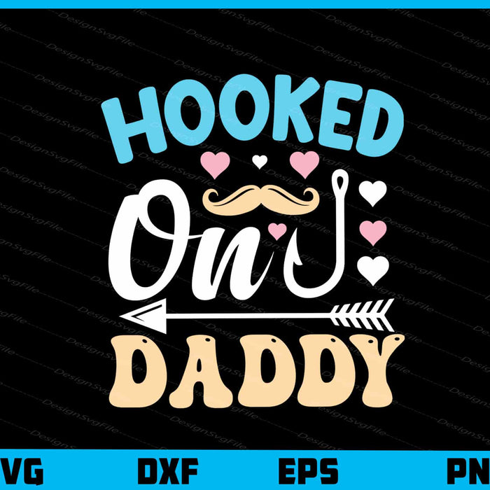 Hooked On Daddy Svg Cutting Printable File  - Premium Cutting Files in SVG, PNG & EPS Formats - Premium SVG Cutting Files for Crafts