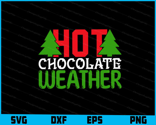 Hot Chocolate Weather Christmas Svg, Png Files, Funny Quotes cut files  - Premium Cutting Files in SVG, PNG & EPS Formats - Premium SVG Cutting Files for Crafts