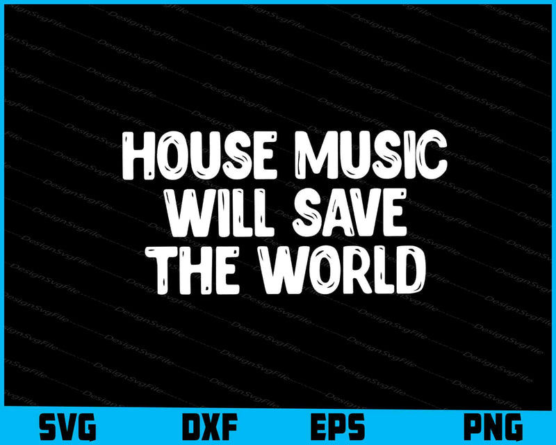 House Music Will Save The World SVG