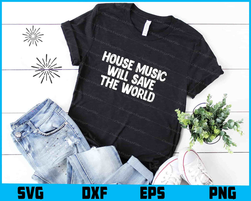 House Music Will Save The World SVG