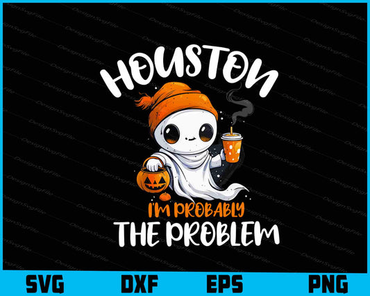 Houston I'm Probably The Problem SVG PNG Design Printable File  - Premium Cutting Files in SVG, PNG & EPS Formats - Premium SVG Cutting Files for Crafts