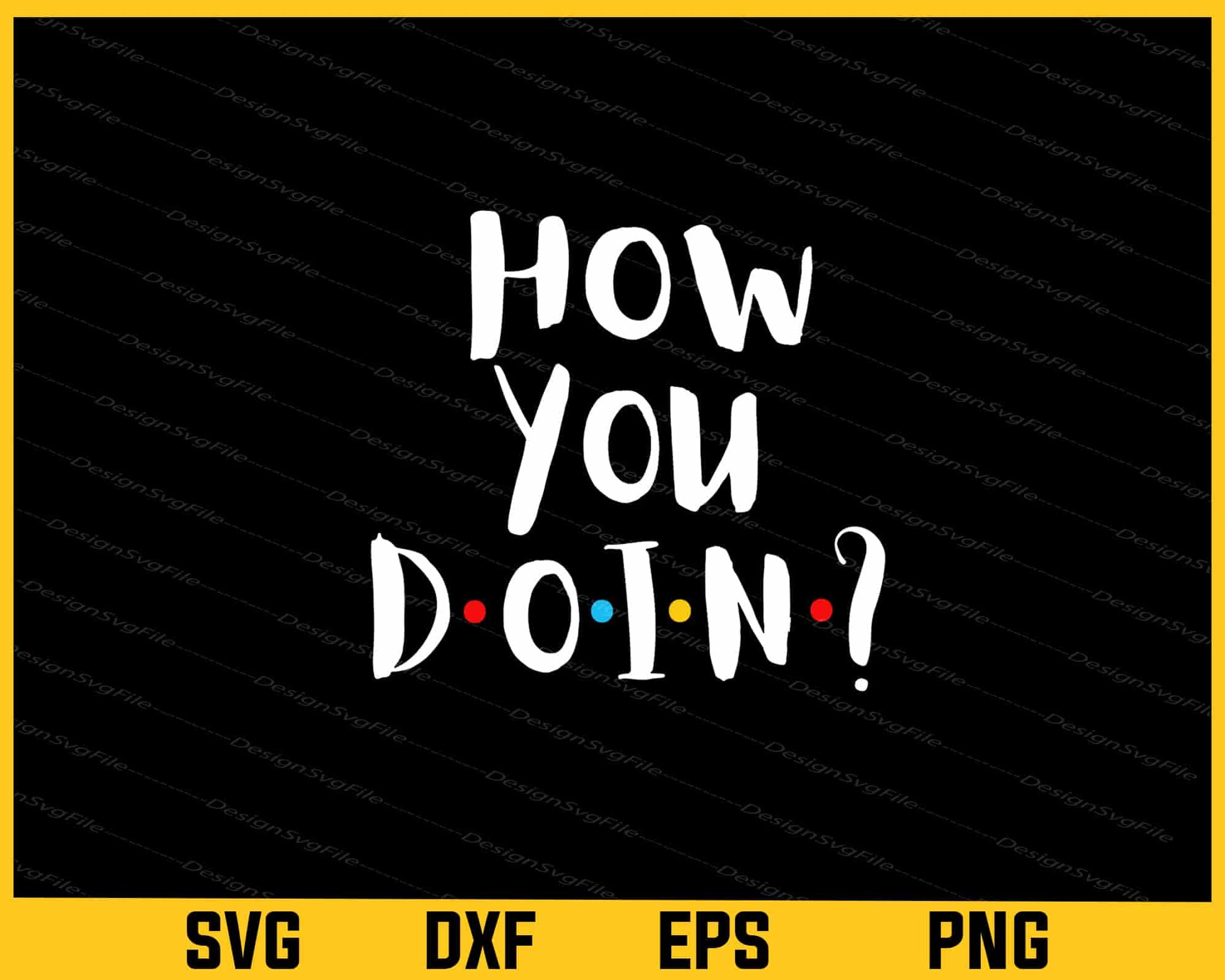 How You Doin Svg Cutting Printable File  - Premium Cutting Files in SVG, PNG & EPS Formats - Premium SVG Cutting Files for Crafts