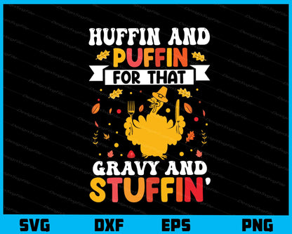 Huffin And For That Gravy And Stuffin Svg Cutting Printable File  - Premium Cutting Files in SVG, PNG & EPS Formats - Premium SVG Cutting Files for Crafts