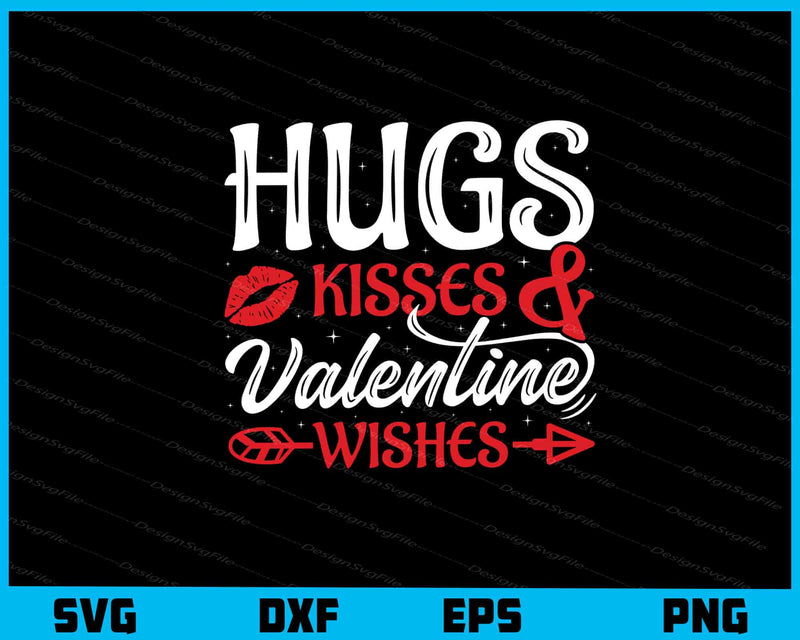 Hugs Kisses Valentine Wishes Svg Cutting Printable File  - Premium Cutting Files in SVG, PNG & EPS Formats - Premium SVG Cutting Files for Crafts