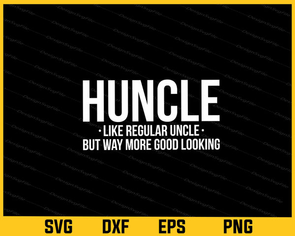 Huncle Like Regular Uncle But Way svg