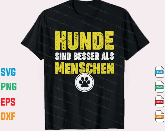 Hunde Sind Besser Als Menschen Svg Cutting Printable File  - Premium Cutting Files in SVG, PNG & EPS Formats - Premium SVG Cutting Files for Crafts