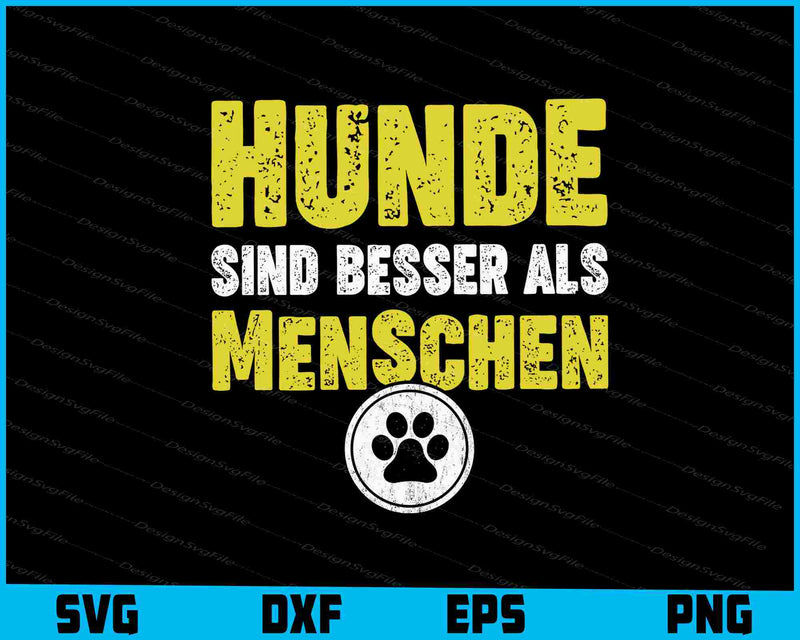 Hunde Sind Besser Als Menschen SVG PNG Cutting Printable File