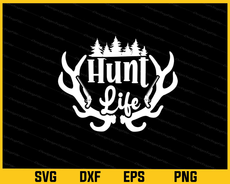 Hunt Life Svg Cutting Printable File  - Premium Cutting Files in SVG, PNG & EPS Formats - Premium SVG Cutting Files for Crafts