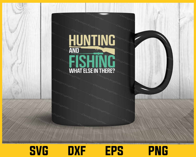 Hunting And Fishing What Else In Svg Cutting Printable File  - Premium Cutting Files in SVG, PNG & EPS Formats - Premium SVG Cutting Files for Crafts