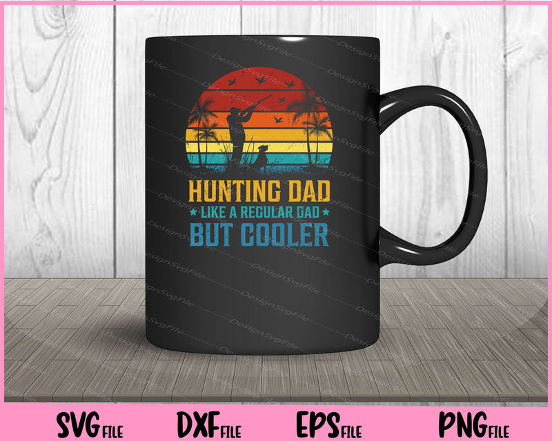 Hunting Dad Like A Regular Dad But Cooler Father day Svg Cutting Printable Files  - Premium Cutting Files in SVG, PNG & EPS Formats - Premium SVG Cutting Files for Crafts