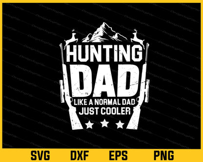 Hunting Dad Like Normal Dad Just Cooler Svg Cutting Printable File  - Premium Cutting Files in SVG, PNG & EPS Formats - Premium SVG Cutting Files for Crafts