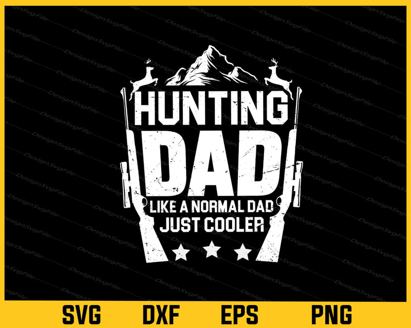 Hunting Dad Like Normal Dad Just Cooler Svg Cutting Printable File  - Premium Cutting Files in SVG, PNG & EPS Formats - Premium SVG Cutting Files for Crafts