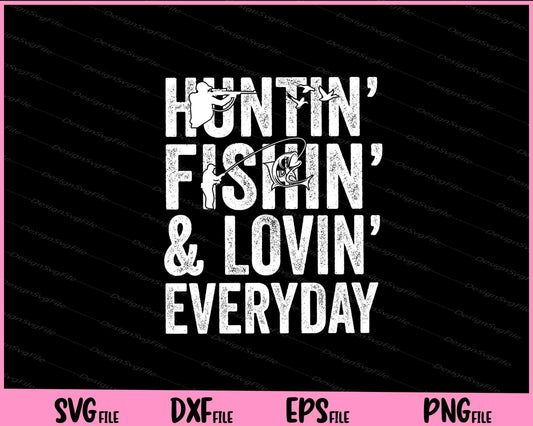 Hunting Fishing Loving Every Day Svg Cutting Printable Files  - Premium Cutting Files in SVG, PNG & EPS Formats - Premium SVG Cutting Files for Crafts