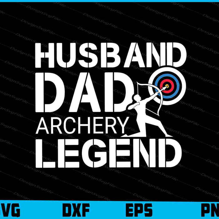 Husband Dad Archery Legend SVG