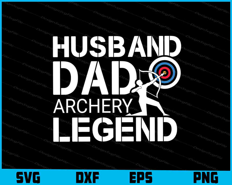 Husband Dad Archery Legend SVG