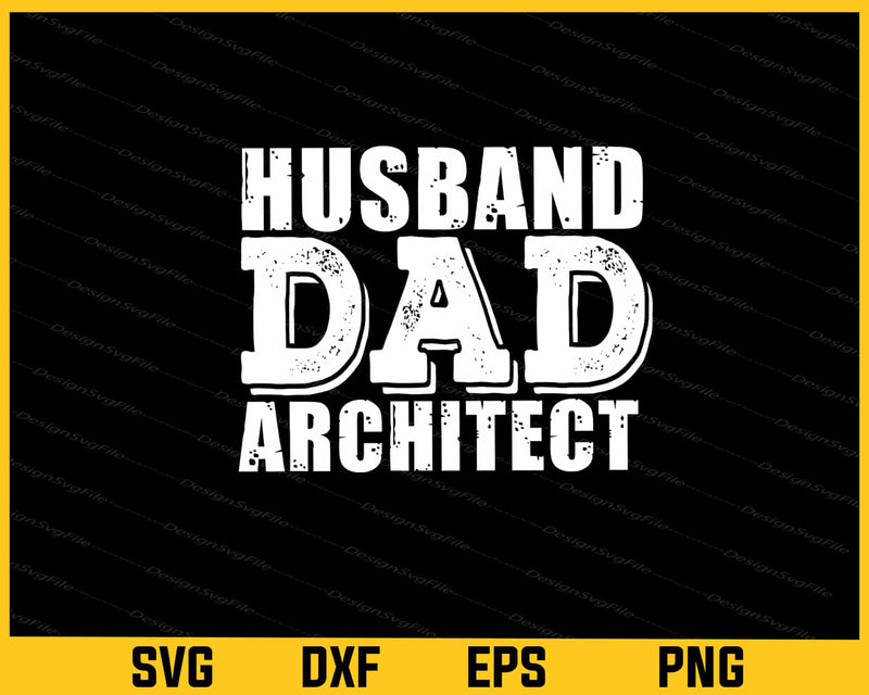 Husband Dad Architect Svg Cutting Printable File