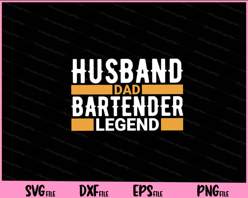 Husband Dad Bartender Legend svg