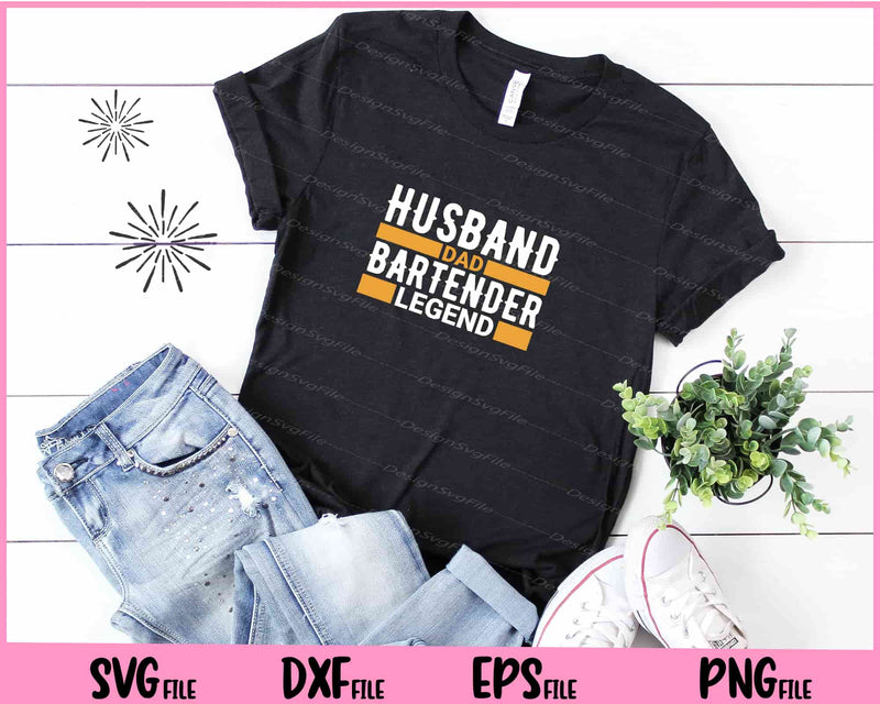 Husband Dad Bartender Legend t shirt