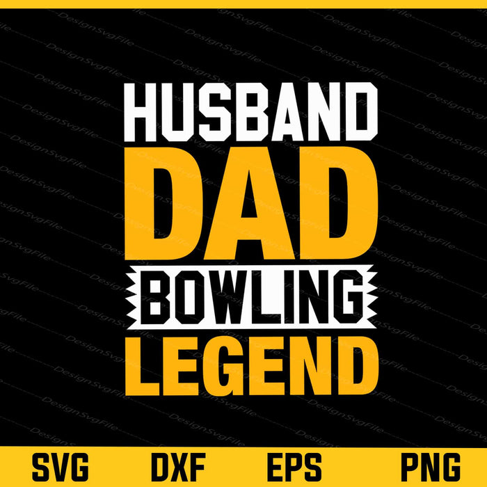 Husband Dad Bowling Legend Svg Cutting Printable File  - Premium Cutting Files in SVG, PNG & EPS Formats - Premium SVG Cutting Files for Crafts