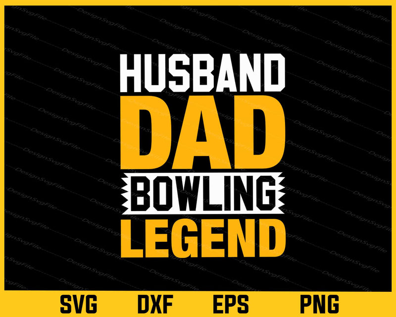 Husband Dad Bowling Legend Svg Cutting Printable File  - Premium Cutting Files in SVG, PNG & EPS Formats - Premium SVG Cutting Files for Crafts