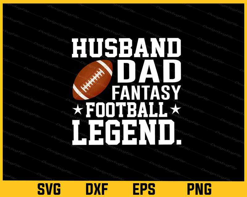 Husband Dad Fantasy Football Legend Svg Cutting Printable File  - Premium Cutting Files in SVG, PNG & EPS Formats - Premium SVG Cutting Files for Crafts