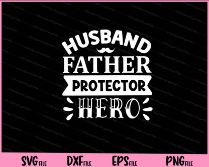 Husband Father Protector Hero Father's Day Svg Cutting Printable Files  - Premium Cutting Files in SVG, PNG & EPS Formats - Premium SVG Cutting Files for Crafts