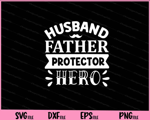 Husband Father Protector Hero Father's Day svg