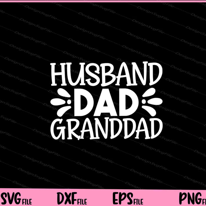 Husband Dad Granddad Father's Day Svg Cutting Printable Files  - Premium Cutting Files in SVG, PNG & EPS Formats - Premium SVG Cutting Files for Crafts