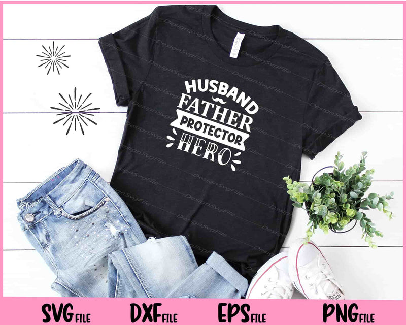 Husband Father Protector Hero Father's Day t shirt