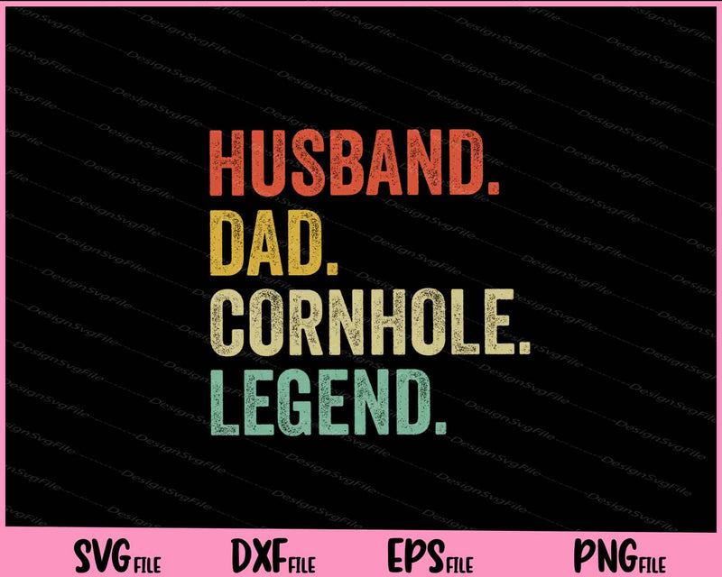 Husband Dad Legend Cornhole Vintage Svg Cutting Printable Files  - Premium Cutting Files in SVG, PNG & EPS Formats - Premium SVG Cutting Files for Crafts