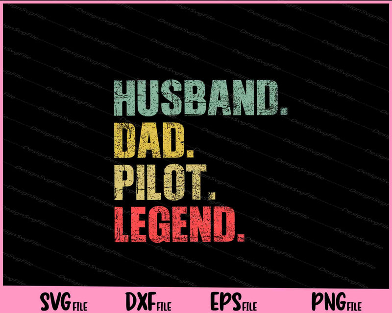 Husband Dad Pilot Legend Svg Cutting Printable Files  - Premium Cutting Files in SVG, PNG & EPS Formats - Premium SVG Cutting Files for Crafts