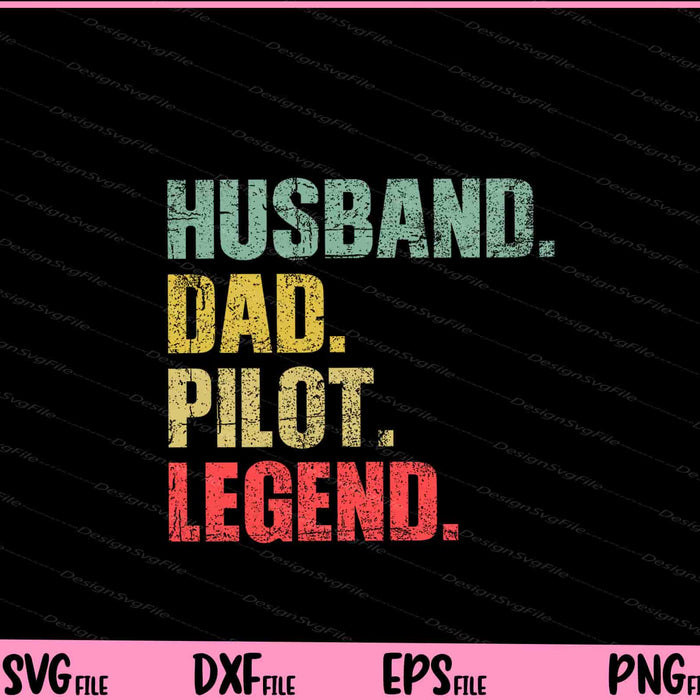 Husband Dad Pilot Legend Svg Cutting Printable Files  - Premium Cutting Files in SVG, PNG & EPS Formats - Premium SVG Cutting Files for Crafts