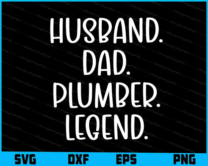 Husband Dad Plumber Legend SVG