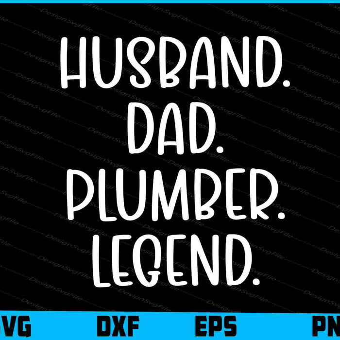 Husband Dad Plumber Legend SVG