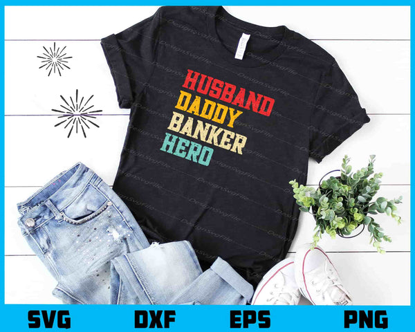 Husband Daddy Banker Hero t shirt