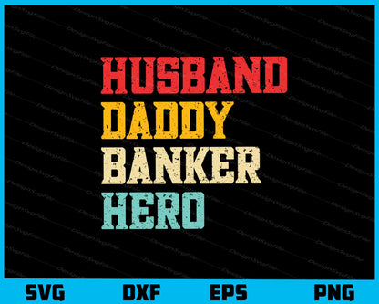 Husband Daddy Banker Hero Svg Cutting Printable File  - Premium Cutting Files in SVG, PNG & EPS Formats - Premium SVG Cutting Files for Crafts