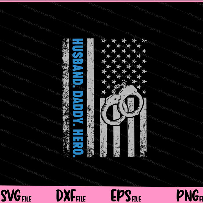Husband Daddy Hero Police Officer Svg Cutting Printable File  - Premium Cutting Files in SVG, PNG & EPS Formats - Premium SVG Cutting Files for Crafts