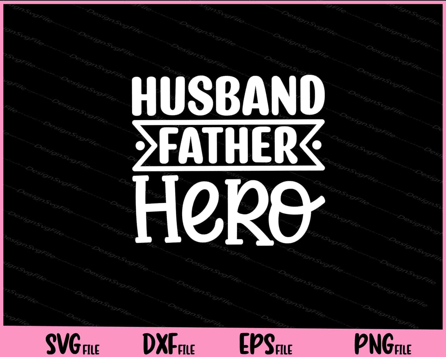 Husband Father Hero Father's Day Svg Cutting Printable Files  - Premium Cutting Files in SVG, PNG & EPS Formats - Premium SVG Cutting Files for Crafts