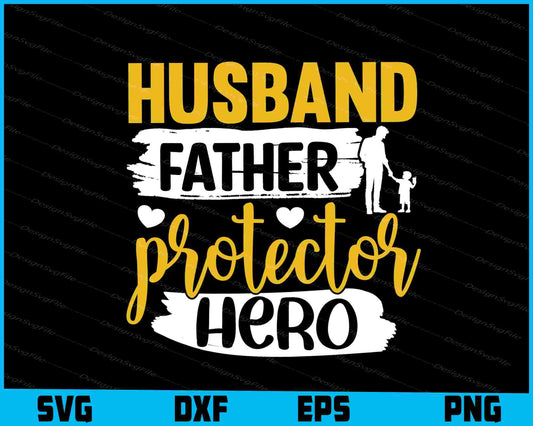 Husband Father Protector Hero Father Day