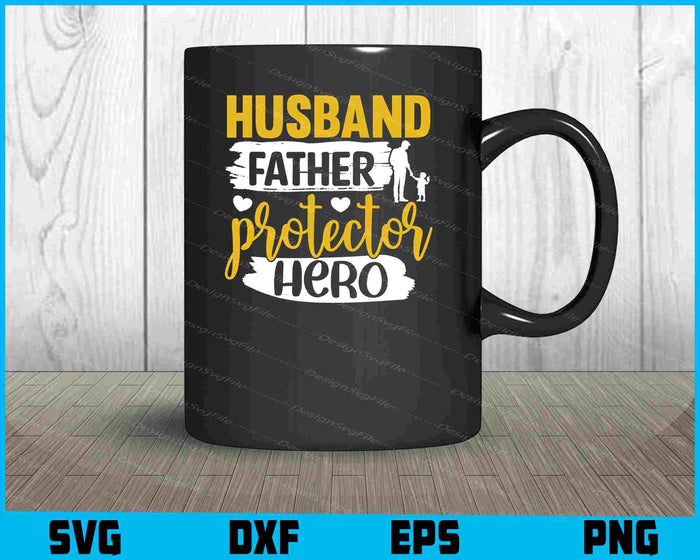 Husband Father Protector Hero Father Day