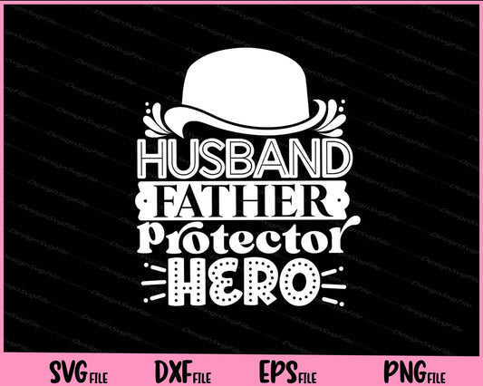 Husband Father Protector Hero Father's day Svg Cutting Printable Files  - Premium Cutting Files in SVG, PNG & EPS Formats - Premium SVG Cutting Files for Crafts