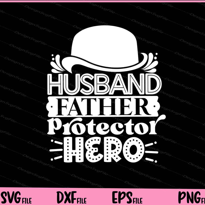 Husband Father Protector Hero Father's day Svg Cutting Printable Files  - Premium Cutting Files in SVG, PNG & EPS Formats - Premium SVG Cutting Files for Crafts