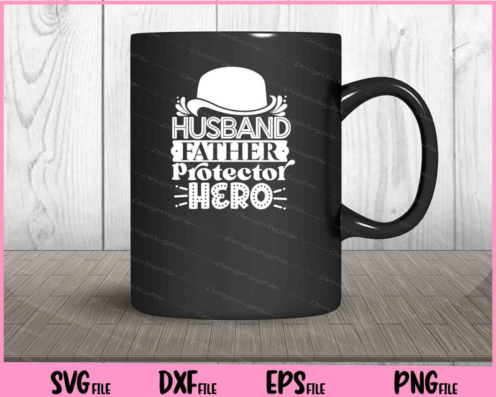 Husband Father Protector Hero Father's day Svg Cutting Printable Files  - Premium Cutting Files in SVG, PNG & EPS Formats - Premium SVG Cutting Files for Crafts