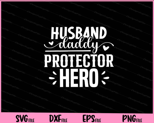 Husband daddy protector hero Father's day svg
