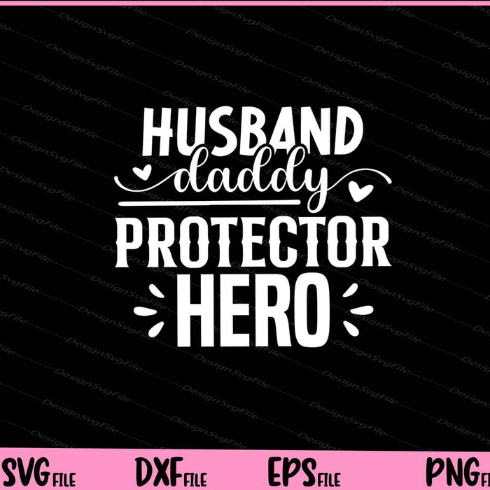Husband daddy protector hero Father's day Svg Cutting Printable Files  - Premium Cutting Files in SVG, PNG & EPS Formats - Premium SVG Cutting Files for Crafts