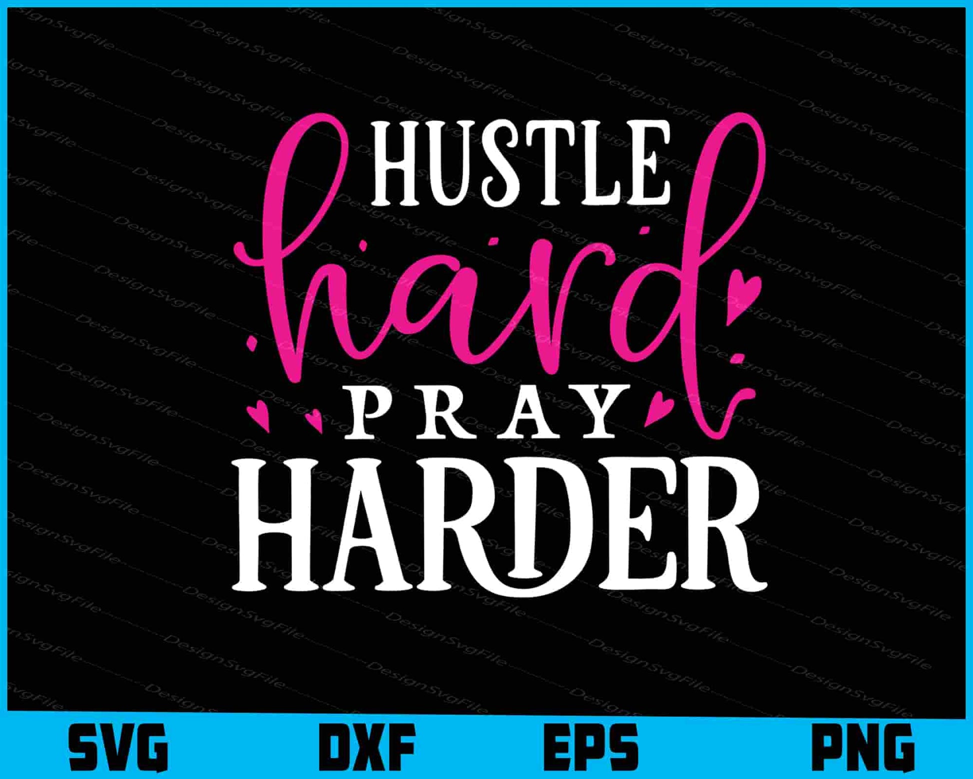 Hustle Hard Pray Harder Svg Dxf Png Design File  - Premium Cutting Files in SVG, PNG & EPS Formats - Premium SVG Cutting Files for Crafts