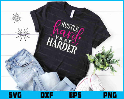 Hustle Hard Pray Harder Svg Dxf Png Design File  - Premium Cutting Files in SVG, PNG & EPS Formats - Premium SVG Cutting Files for Crafts